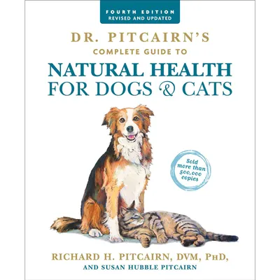 Dr. Pitcairn's Complete Guide to Natural Health for Dogs &amp; Cats